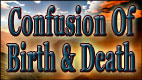 CONFUSION OF BIRTH AND DEATH video thumbnail