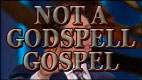 Not A Godspell Gospel video thumbnail